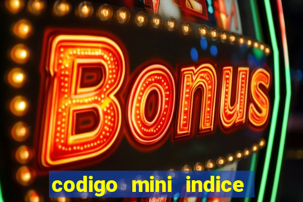 codigo mini indice setembro 2024